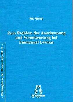 Zum Problem der Anerkennung und Verantwortung bei Emmanuel Lévinas
