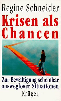 Krisen als Chancen. Zur Bewältigung scheinbar auswegloser Situationen