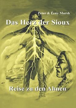 Das Herz der Sioux: Reise zu den Ahnen