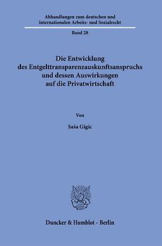 Die Entwicklung des Entgelttransparenzauskunftsanspruchs und dessen Auswirkungen auf die Privatwirtschaft