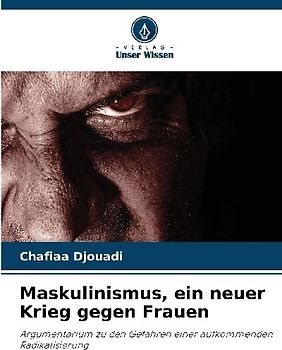 Maskulinismus, ein neuer Krieg gegen Frauen