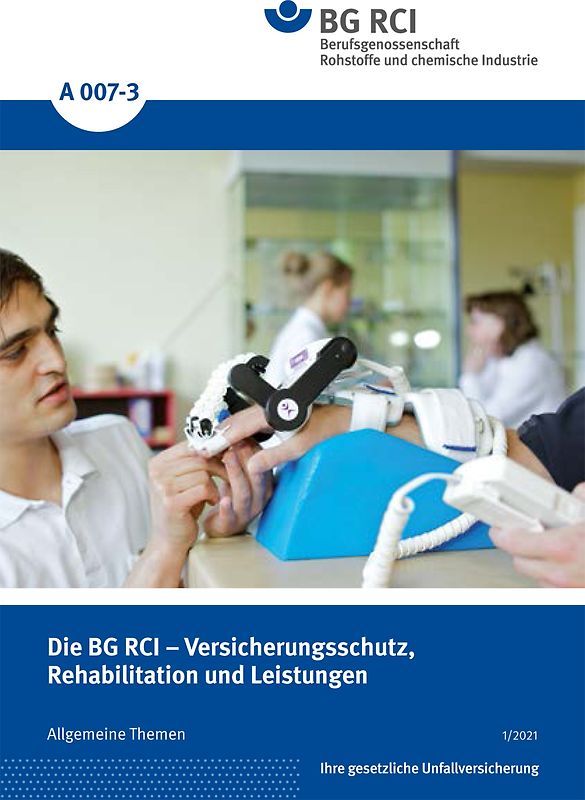 A 007-3 Die BG RCI - Versicherungsschutz, Rehabilitation und Leistungen