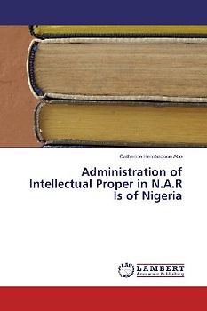 Administration of lntellectual Proper in N.A.R Is of Nigeria