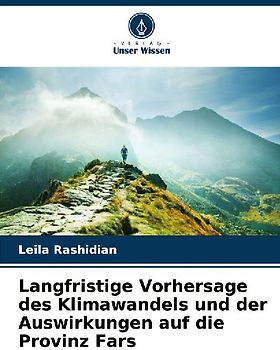 Langfristige Vorhersage des Klimawandels und der Auswirkungen auf die Provinz Fars