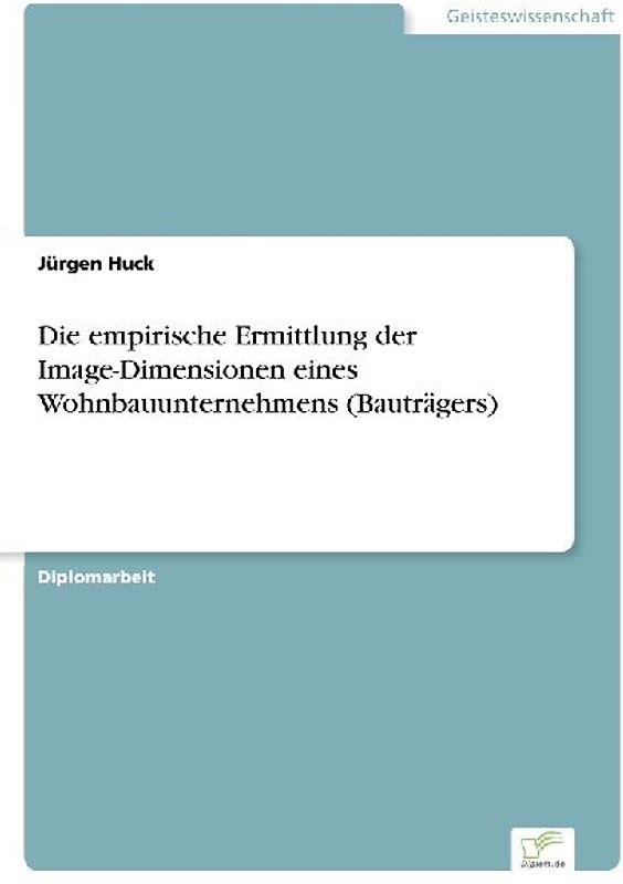 Die empirische Ermittlung der Image-Dimensionen eines Wohnbauunternehmens (Bauträgers)