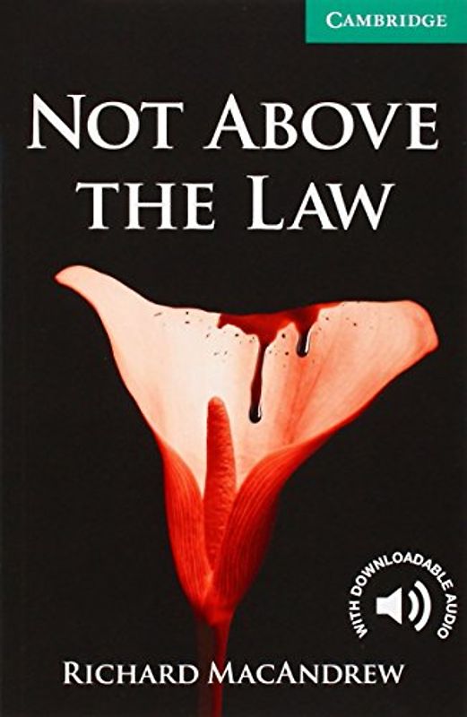 Not Above the Law (Cambridge English Readers: Level 3) - Richard Macandrew