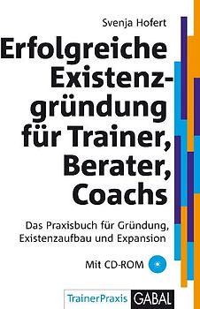 Erfolgreiche Existenzgründung für Trainer, Berater, Coachs
