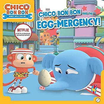 Chico Bon Bon and the Egg-Mergency! (Chico Bon Bon; Monkey With a Tool Belt)
