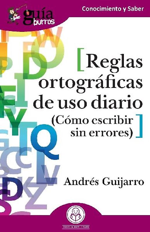 Reglas ortográficas de uso diario : cómo escribir sin errores