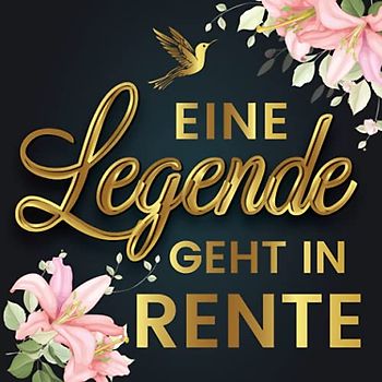 Eine Legende Geht In Rente: Ein tolles Abschiedsgeschenk Erinnerungsbuch zum Abschied eines Kollegen oder Kollegin I Witzig und Lustig Rente und ... und Fotos Einkleben) alles Gute für euch