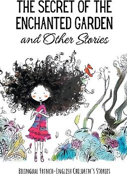The Secret of the Enchanted Garden and Other Stories