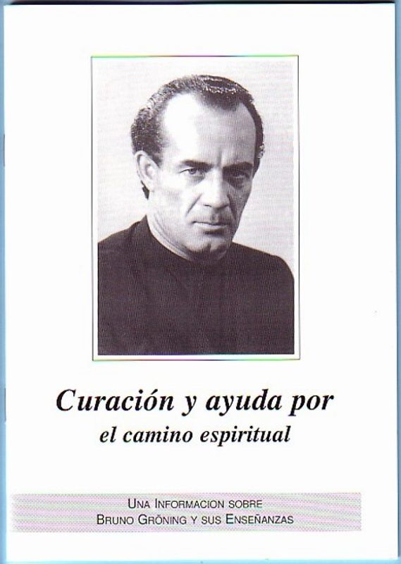 Hilfe und Heilung auf geistigem Wege. Bruno Gröning - Informationsschrift