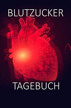Blutzucker Tagebuch | Rotes Herz | Zum täglichen Aufzeichnen | vorgefertigte Listen | Blutdruck, Diabetes | Blutzuckerwert | Blutdruckpass | ... | Übersicht | 120 Seiten | ca. Din A5