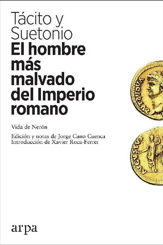 El hombre más malvado del Imperio romano : vida de Nerón