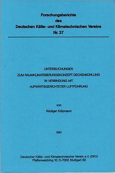 Untersuchungen zum Raumklimatisierungskonzept. Deckenkühlung in Verbindung mit aufwärtsgerichteter Luftführung