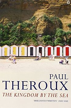 The Kingdom by the Sea: A Journey Around the Coast of Great Britain - Paul Theroux