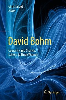 David Bohm: Causality and Chance, Letters to Three Women