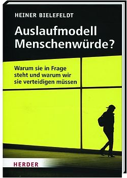 Auslaufmodell Menschenwürde?