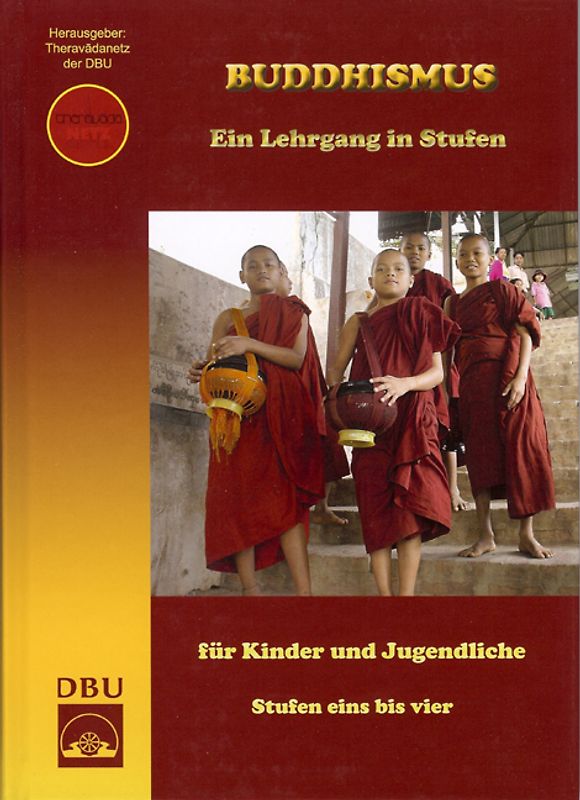 Buddhismus. Ein Lehrgang in Stufen