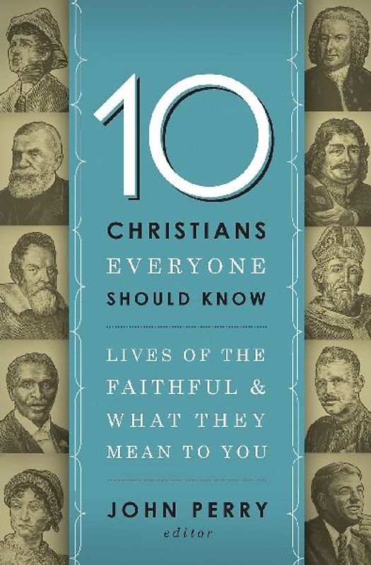The 10 Christians Everyone Should Know