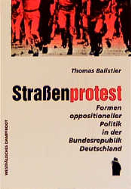 Strassenprotest. Formen oppositioneller Politik in der Bundesrepublik Deutschland zwischen 1979 und 1989