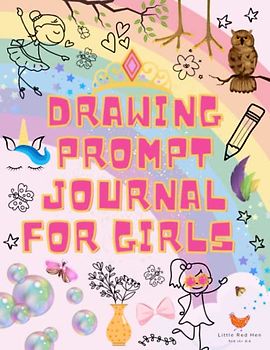 Drawing Prompt Journal for Girls: 50 Creative Prompts to Inspire Unique Artworks (Little Red Hen Drawing Prompts)