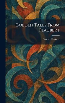 Golden Tales From Flaubert