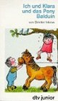 Ich und Klara und das Pony Balduin