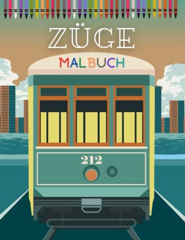 Züge Malbuch: Eisenbahn Buch Kinder | Lokomotive Malbuch | Train Coloring Book | Kinderbuch Fahrzeuge