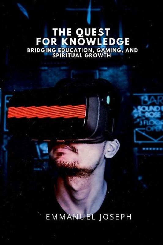 The Quest for Knowledge, Bridging Education, Gaming, and Spiritual Growth