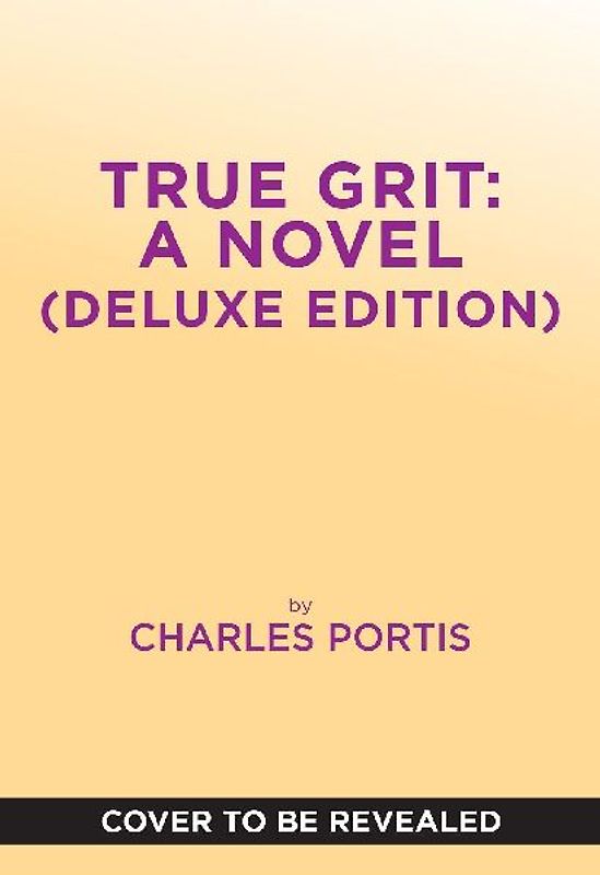 True Grit: A Novel (Deluxe Edition)