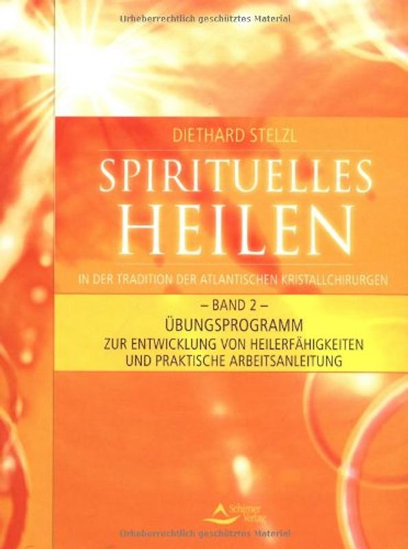 Spirituelles Heilen - in der Tradition der atlantischen Kristallchirurgen. Band 2