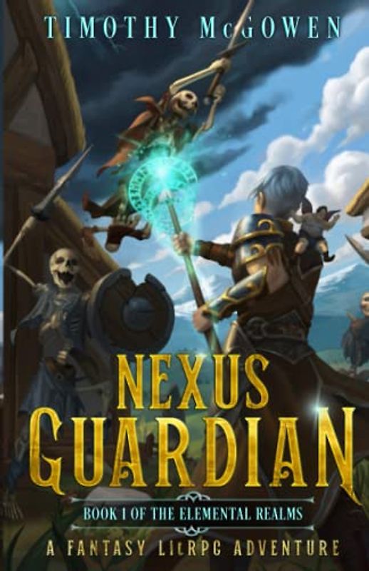 Nexus Guardian Book 1: A Fantasy LitRPG Adventure (The Elemental Realms, Band 1)