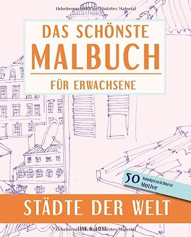 Das schönste Malbuch für Erwachsene. Städte der Welt.: 50 handgezeichnete Motive (Die schönsten Malbücher, Band 4)