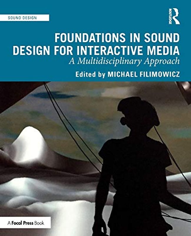 Foundations in Sound Design for Interactive Media: A Multidisciplinary Approach