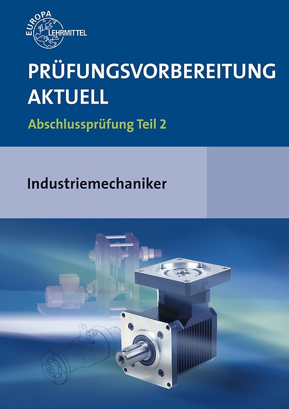 Prüfungsvorbereitung aktuell - Industriemechaniker/-in