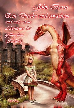 Ein Drache wird erwachsen und mehr neue Abenteuer der geflügelten Helden