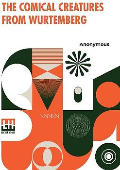 The Comical Creatures From Wurtemberg