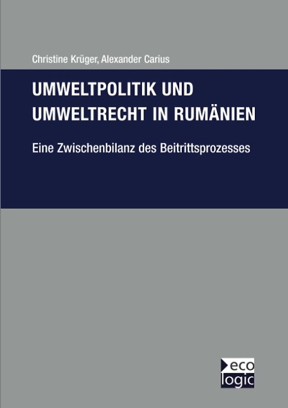 Umweltpolitik und Umweltrecht in Rumänien - eine Zwischenbilanz des Beitrittsprozesses