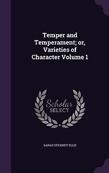 Temper and Temperament; or, Varieties of Character Volume 1
