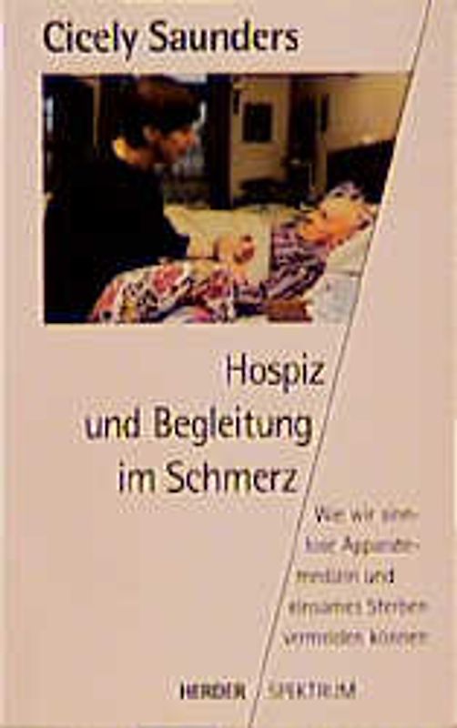 Hospiz und Begleitung im Schmerz. Wie wir sinnlose Apparatemedizin und einsames Sterben vermeiden können