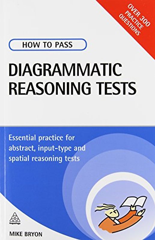How to Pass Diagrammatic Reasoning Tests: Essential Practice for Abstract, Input Type and Spatial Reasoning Tests - Mike Bryon