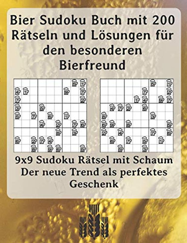 Bier Sudoku Buch mit 200 Rätseln und Lösungen für den besonderen Bierfreund: 9x9 Sudoku Rätsel mit Schaum - Der neue Trend als perfektes Geschenk