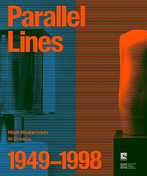 Parallel Lines: High Modernism in Croatia 1949–1998