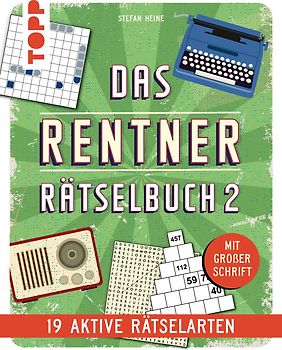 Das Rentner-Rätselbuch 2 – 19 aktuelle Rätselarten mit Nostalgie-Effekt (SPIEGEL Bestseller-Autor)
