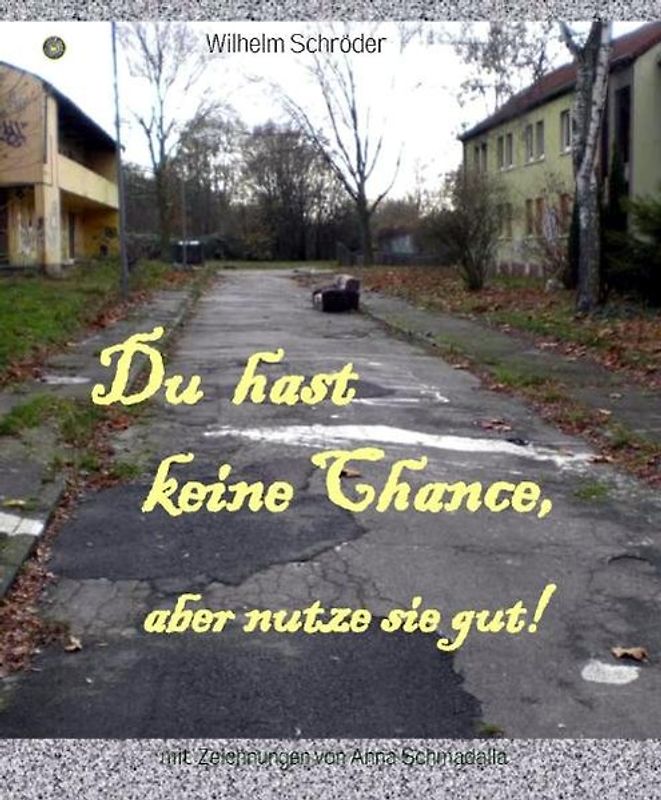 Du hast keine Chance, aber nutze sie gut!