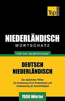 Niederländischer Wortschatz für das Selbststudium - 7000 Wörter (German Collection, Band 196)