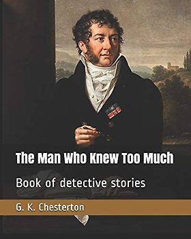 The Man Who Knew Too Much: Book of detective stories
