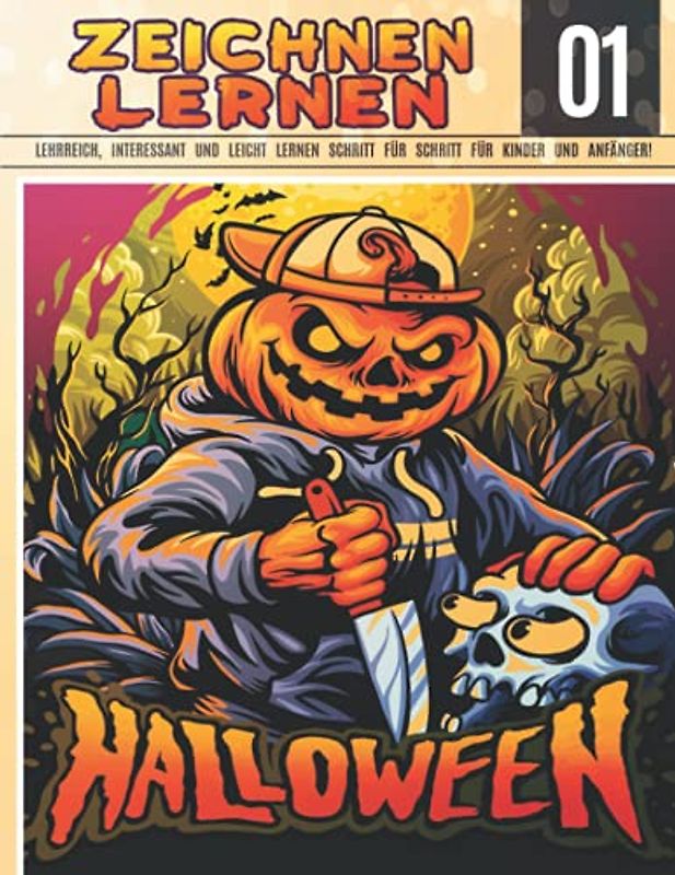 Halloween Zeichnen Lernen 01: LEHRREICH, INTERESSANT UND LEICHT LERNEN SCHRITT FÜR SCHRITT FÜR KINDER UND ANFÄNGER!: Zeichnen Sie Monster, Hexen, ... Spukhäuser und Halloween-Figuren für Kinder