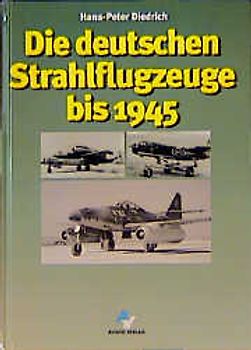 Die deutschen Strahlflugzeuge bis 1945